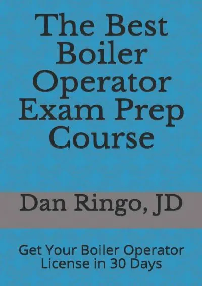 [EPUB] -  The Best Boiler Operator Exam Prep Course: Get Your Boiler Operator License