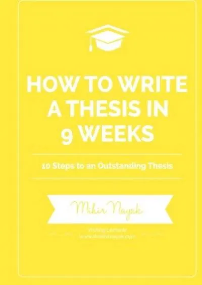 [EPUB] -  How to Write a Thesis in 9 Weeks: 10 Steps to an Outstanding Thesis