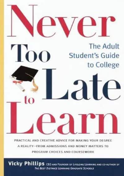 [EBOOK] -  Never Too Late to Learn: The Adult Student\'s Guide to College