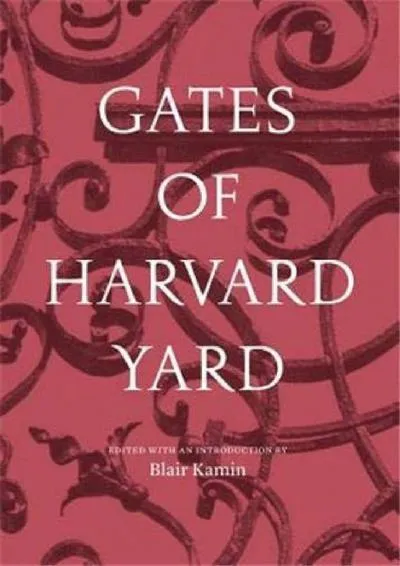 [EBOOK] -  Gates of Harvard Yard: (A fascinating guide to Harvard\'s 25 historic gates, with sketches, photographs and hand drawn map)