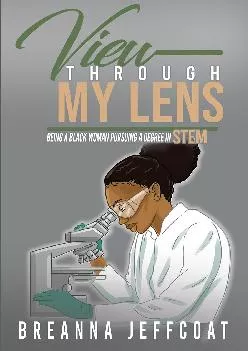 [READ] -  View Through My Lens: Being a Black Woman Pursuing a Degree in STEM