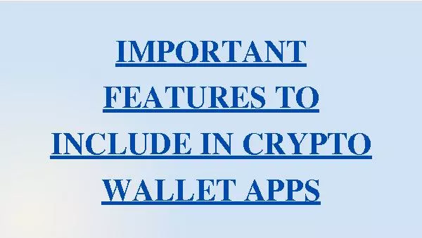 Important features to include in crypto wallet apps