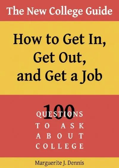 [EBOOK] -  The New College Guide: How To Get In, Get Out, & Get A Job