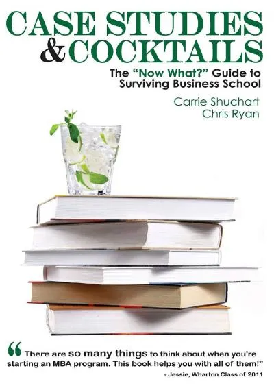 [EBOOK] -  Case Studies & Cocktails: The Now What Guide to Surviving Business School