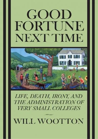 [EBOOK] -  Good Fortune Next Time: Life, Death, Irony, and the Administration of Very