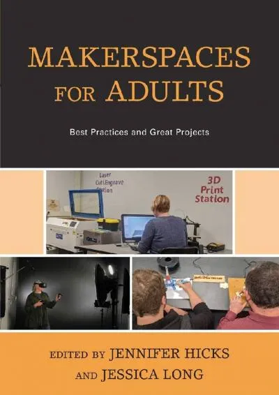 [EBOOK] -  Makerspaces for Adults: Best Practices and Great Projects