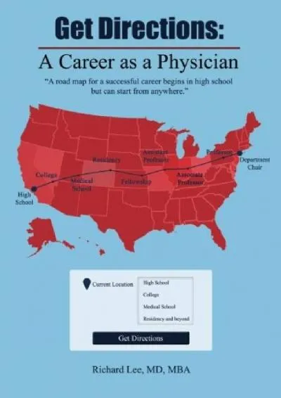 [READ] -  Get Directions: A Career As A Physician: A road map for a successful career begins in high school but can start from anywhere