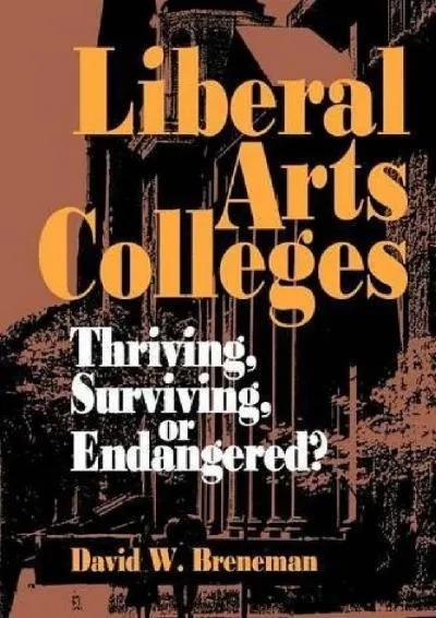 [EPUB] -  Liberal Arts Colleges: Thriving, Surviving, or Endangered?