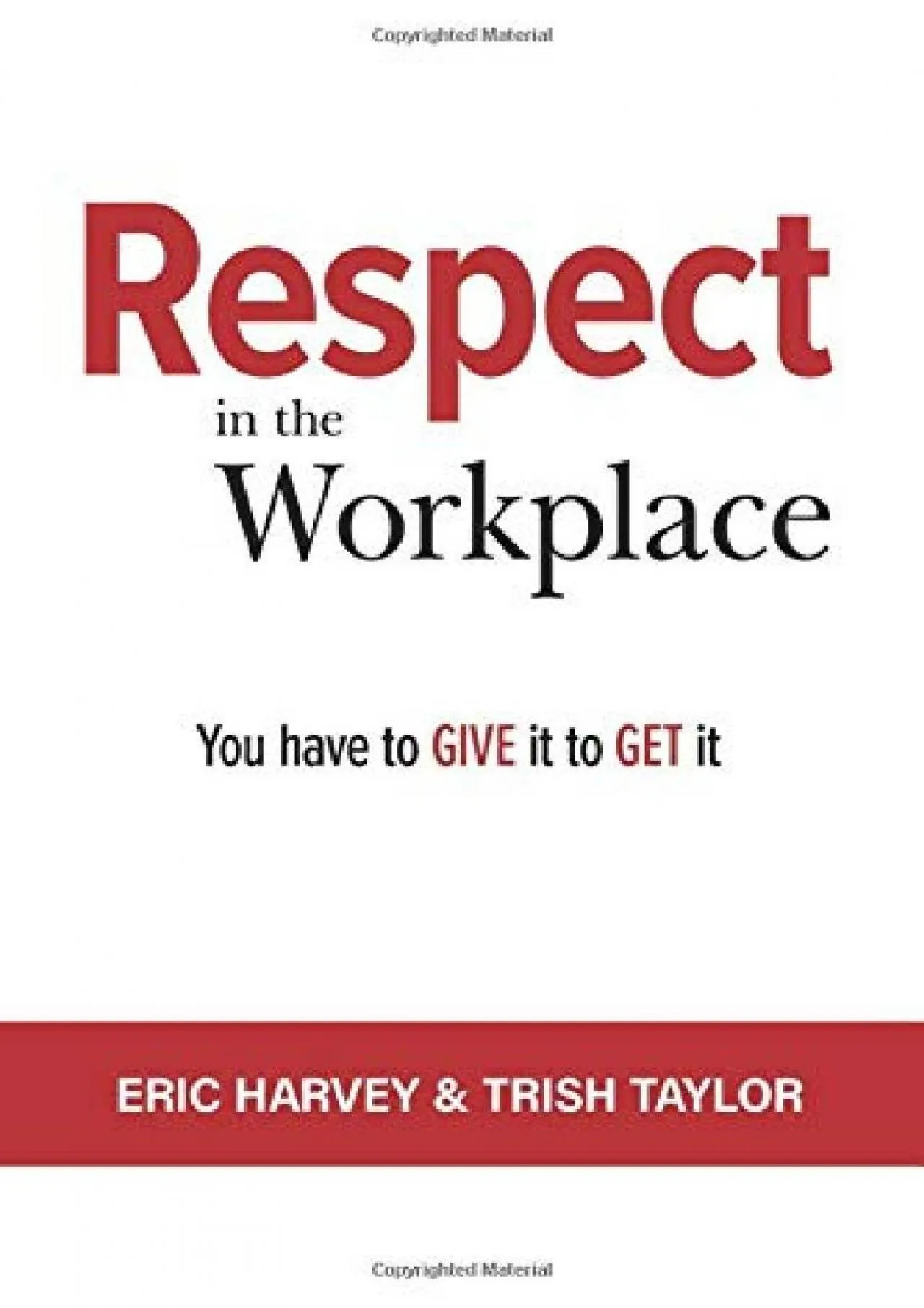 PDF-[READ] - RESPECT IN THE WORKPLACE: You Have to Give it to Get it