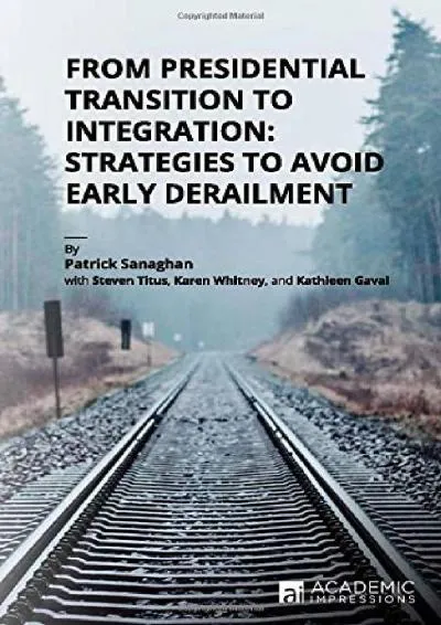 [DOWNLOAD] -  From Presidential Transition to Integration: Strategies to Avoid Early Derailment