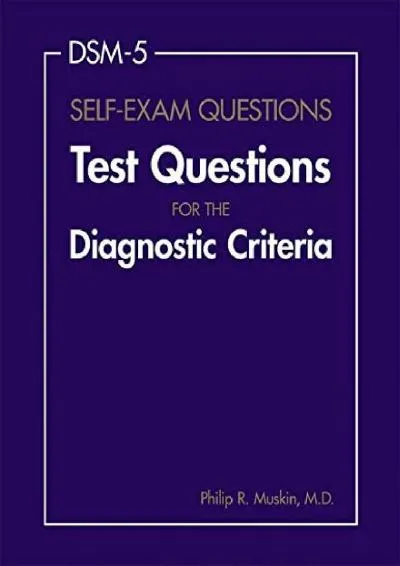 [DOWNLOAD] -  DSM-5 Self-Exam Questions: Test Questions for the Diagnostic Criteria