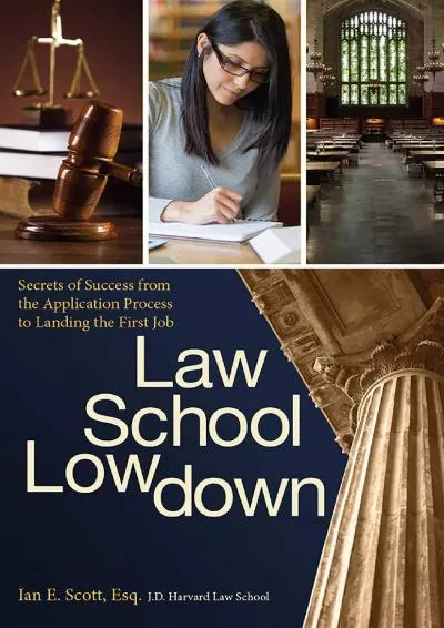 [EBOOK] -  Law School Lowdown: Secrets of Success from the Application Process to Landing the First Job