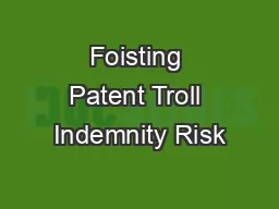 Foisting Patent Troll Indemnity Risk