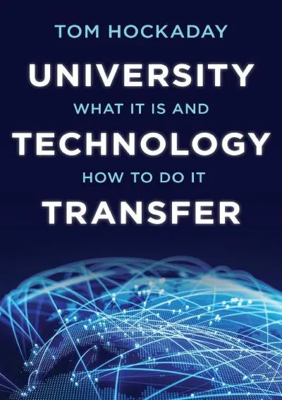 [DOWNLOAD] -  University Technology Transfer: What It Is and How to Do It