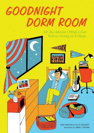 [DOWNLOAD] -  Goodnight Dorm Room: All the Advice I Wish I Got Before Going to College