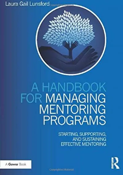 [EPUB] -  A Handbook for Managing Mentoring Programs: Starting, Supporting and Sustaining