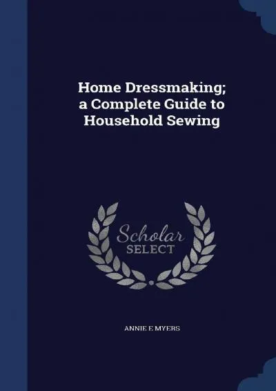 [EPUB] -  Home Dressmaking a Complete Guide to Household Sewing