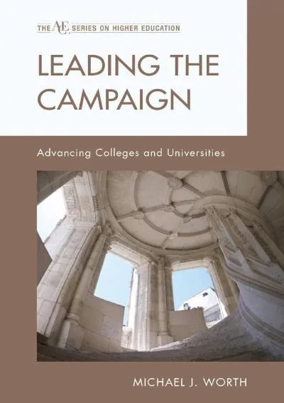 [DOWNLOAD] -  Leading the Campaign: Advancing Colleges and Universities (American Council on Education Series on Higher Education)