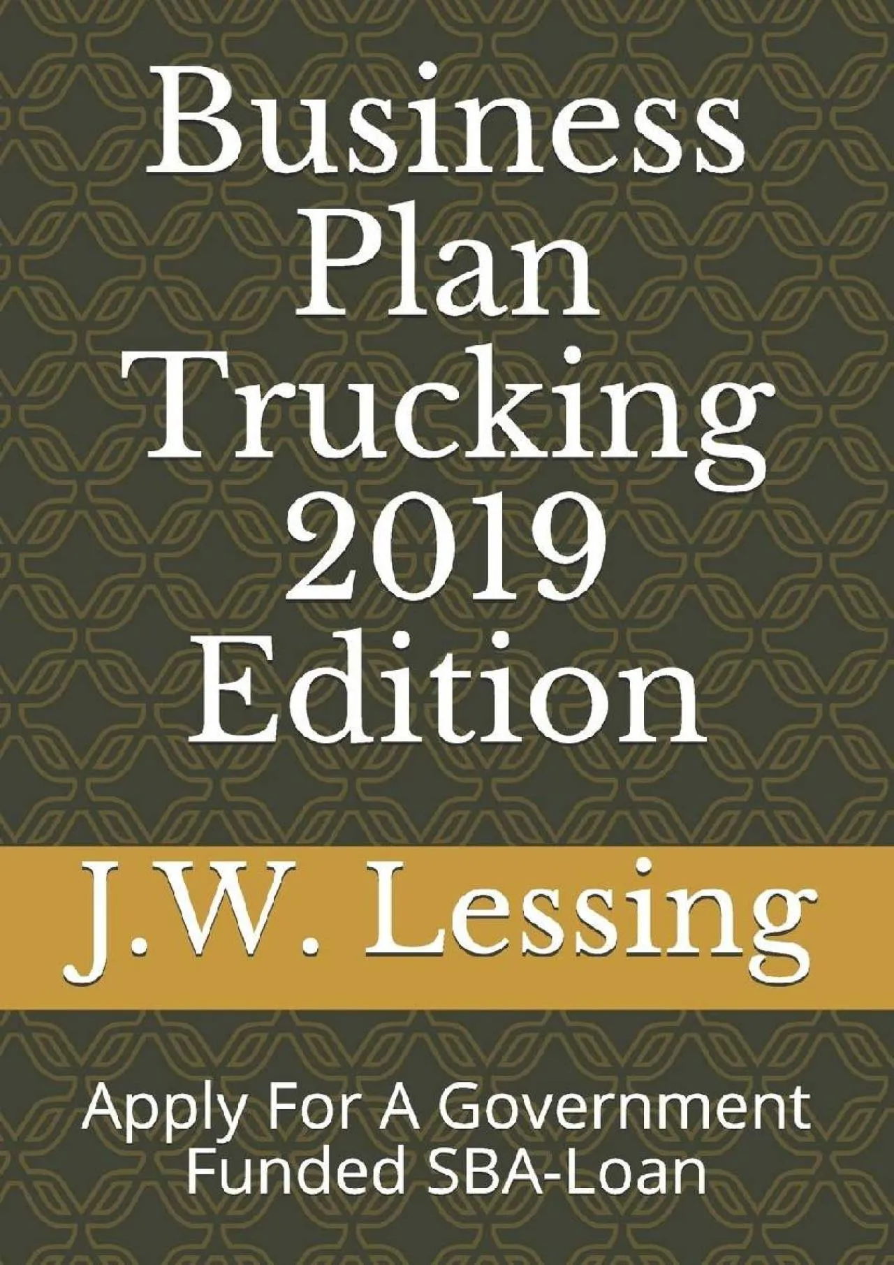 PDF-[EPUB] - Business Plan Trucking 2019 Edition: Apply For A Government Funded SBA-Loan