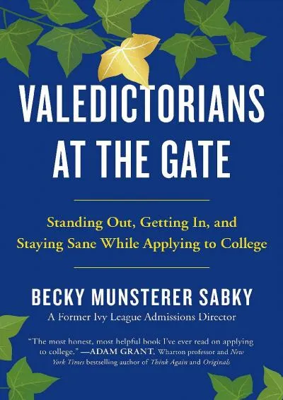 [EBOOK] -  Valedictorians at the Gate: Standing Out, Getting In, and Staying Sane While Applying to College