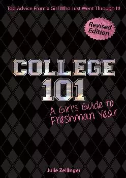 [READ] -  College 101: A Girl\'s Guide to Freshman Year (Rev. ed.)