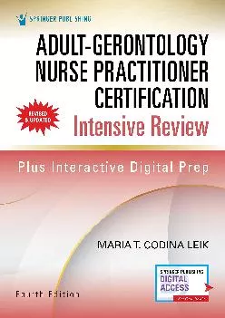 [DOWNLOAD] -  Adult-Gerontology Nurse Practitioner Certification Intensive Review, Fourth Edition � Comprehensive Exam Prep with Interac...