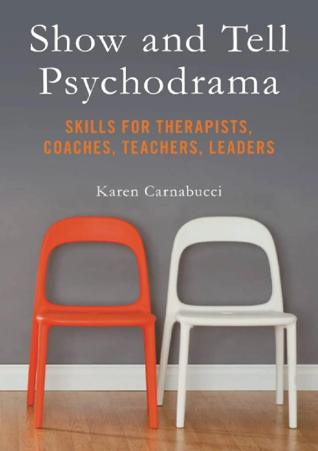 PDF-[EBOOK] - Show and Tell Psychodrama: Skills for Therapists, Coaches, Teachers, Leaders