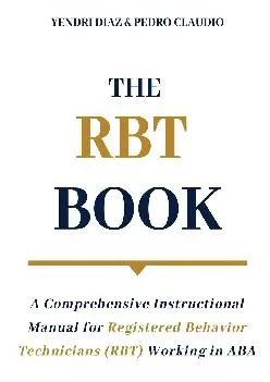 [EPUB] -  The RBT Book: A Comprehensive Instructional Manual for Registered Behavior Technicians (RBT) Working in ABA