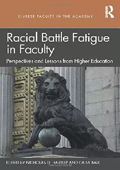 [DOWNLOAD] -  Racial Battle Fatigue in Faculty: Perspectives and Lessons from Higher Education