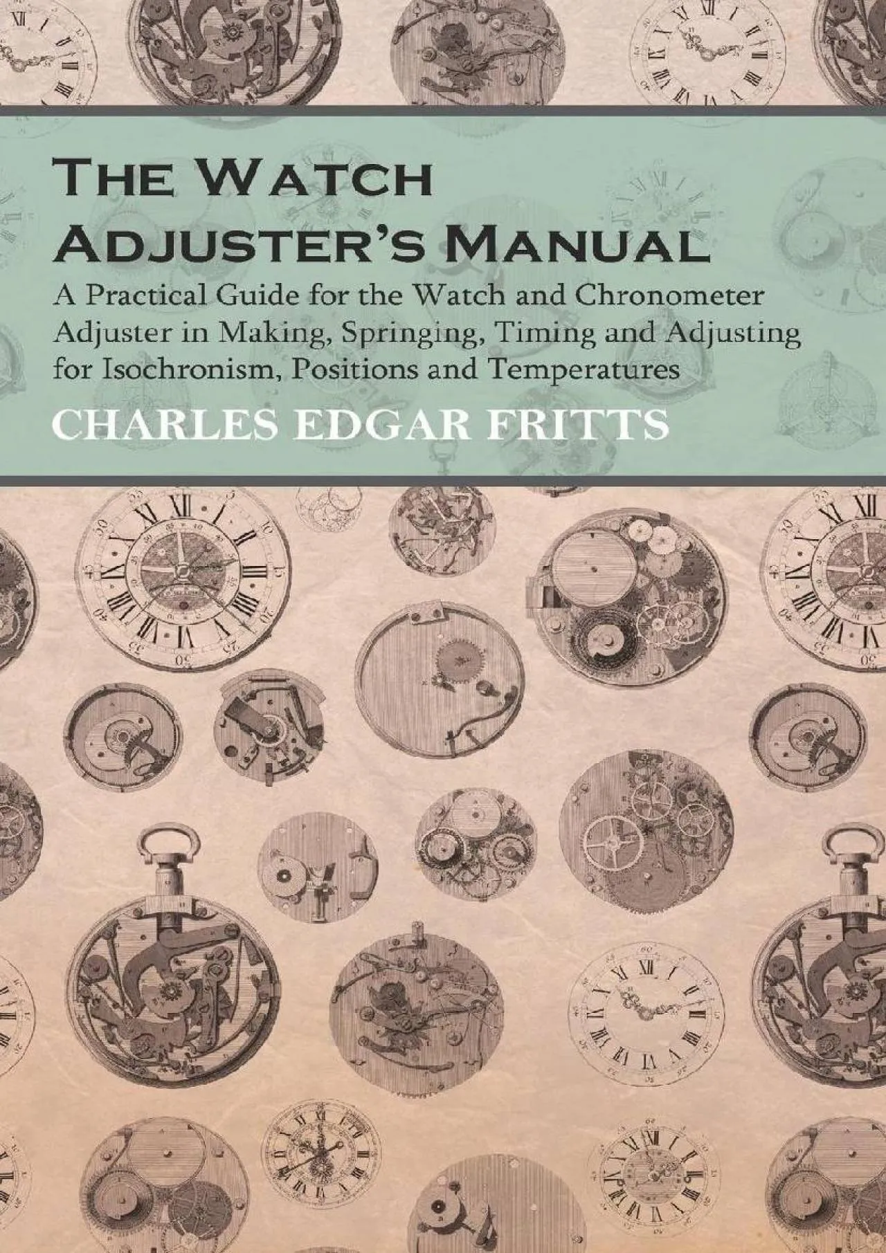 PDF-[EPUB] - The Watch Adjuster\'s Manual - A Practical Guide for the Watch and Chronometer