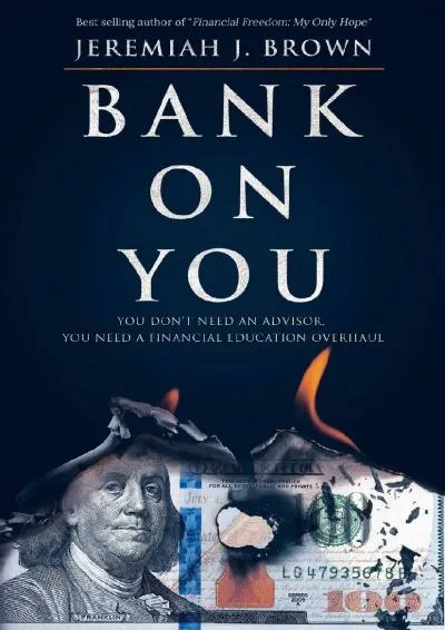 [EPUB] -  Bank On You: : You Don\'t Need An Advisor. You Need A Financial Education Overhaul.