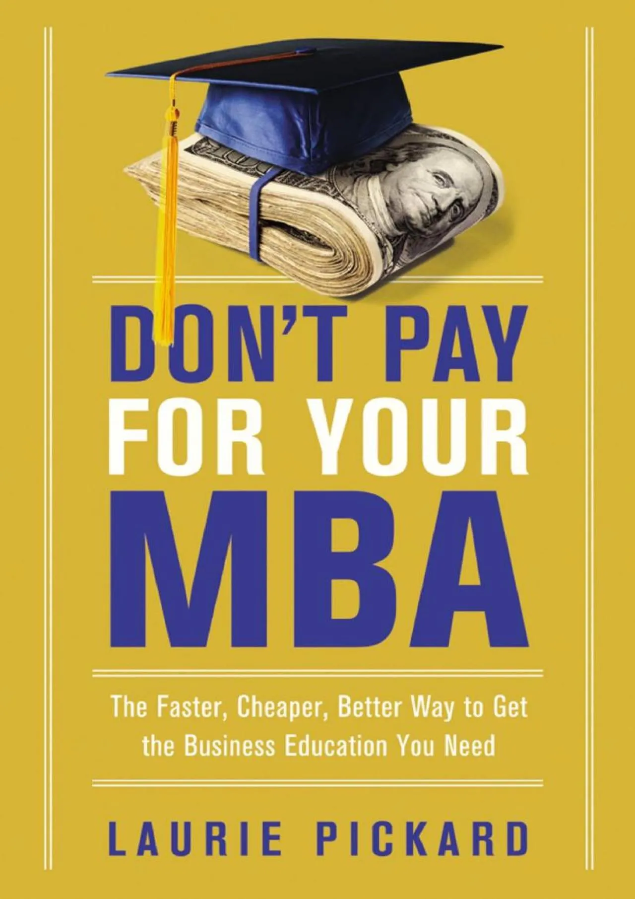 PDF-[EPUB] - Don\'t Pay for Your MBA: The Faster, Cheaper, Better Way to Get the Business