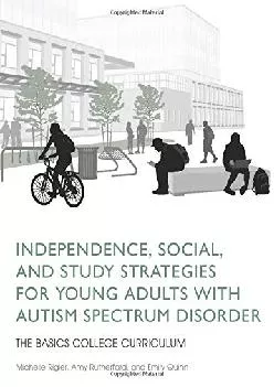 [EPUB] -  Independence, Social, and Study Strategies for College Students with Autism Spectrum: The BASICS College Curriculum