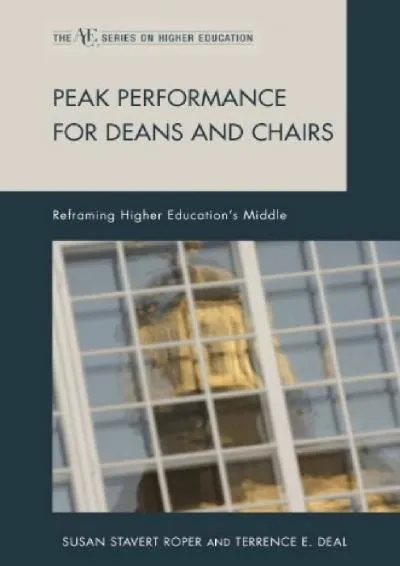 [DOWNLOAD] -  Peak Performance for Deans and Chairs: Reframing Higher Education\'s Middle (ACE Series on Higher Education)