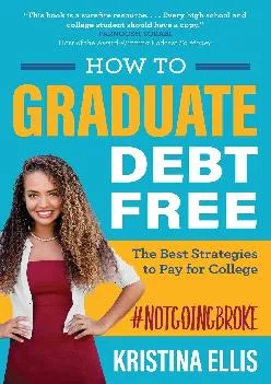 [EPUB] -  How to Graduate Debt-Free: The Best Strategies to Pay for College #NotGoingBroke