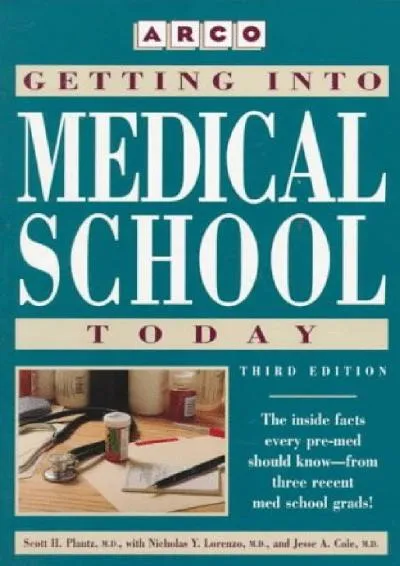 [READ] -  Getting into Medical School Today: Scott H. Plantz, With Nicholas Y. Lorenzo, Jesse A. Cole (3rd ed)