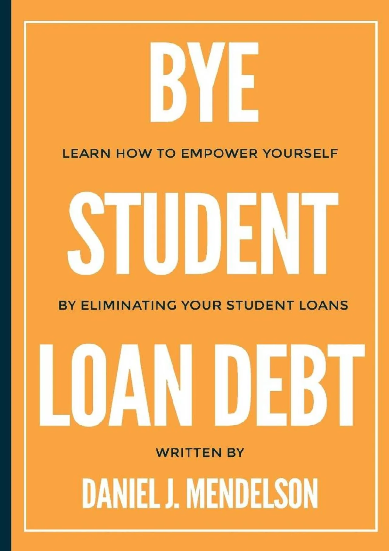 PDF-[EBOOK] - BYE Student Loan Debt: Learn How to Empower Yourself by Eliminating Your Student