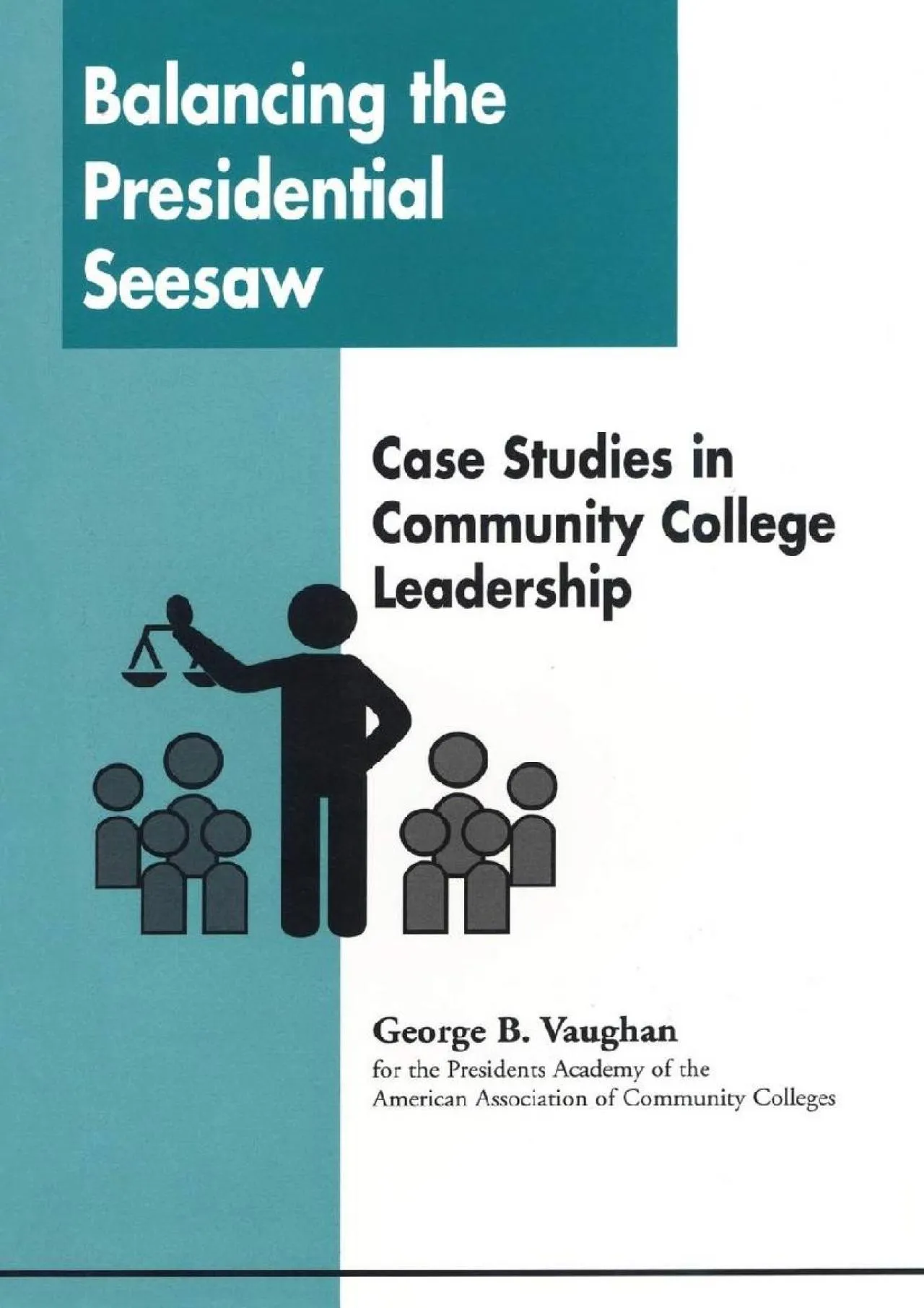 PDF-[READ] - Balancing the Presidential Seesaw: Case Studies in Community College Leadership