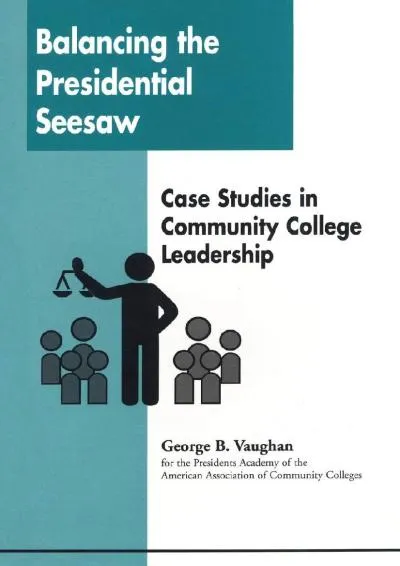 [READ] -  Balancing the Presidential Seesaw: Case Studies in Community College Leadership