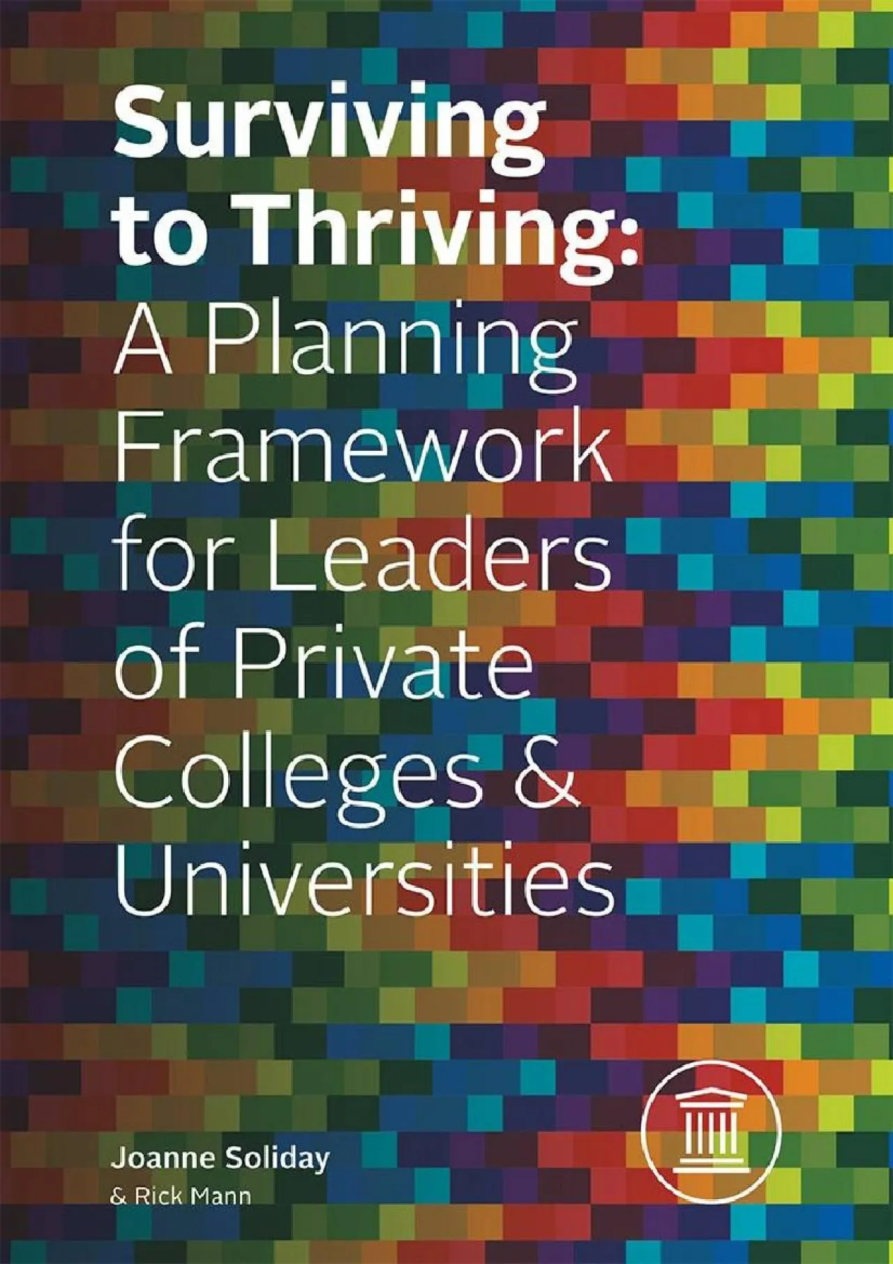 PDF-[READ] - Surviving To Thriving: A Planning Framework for Leaders of Private Colleges