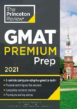 [DOWNLOAD] -  Princeton Review GMAT Premium Prep, 2021: 6 Computer-Adaptive Practice Tests