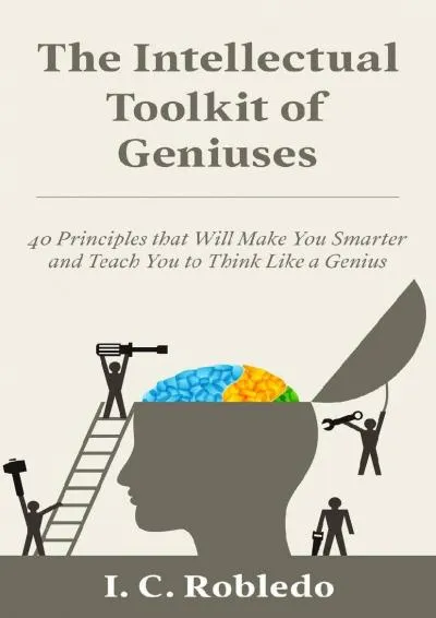 [EPUB] -  The Intellectual Toolkit of Geniuses: 40 Principles that Will Make You Smarter and Teach You to Think Like a Genius (Maste...