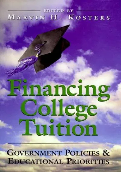 [DOWNLOAD] -  Financing College Tuition: Goverment Pollicies and Educatioanl Priorities