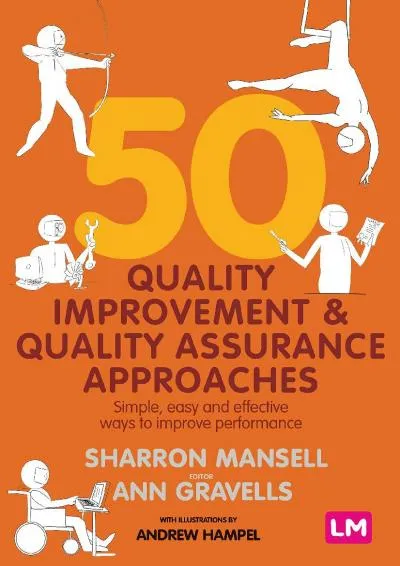 [EPUB] -  50 Quality Improvement and Quality Assurance Approaches: Simple, easy and effective ways to improve performance