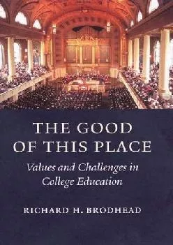 [DOWNLOAD] -  The Good of This Place: Values and Challenges in College Education