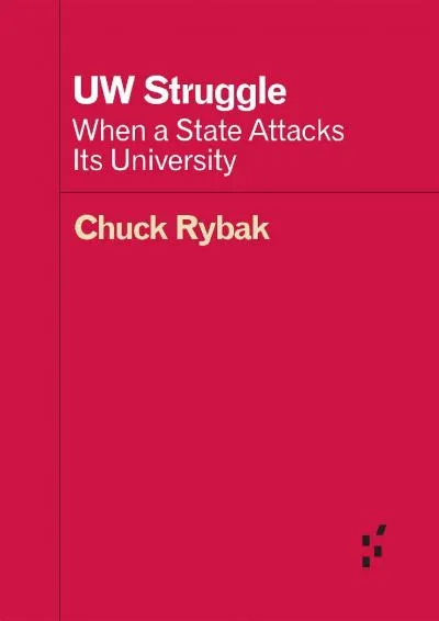 [EPUB] -  UW Struggle: When a State Attacks Its University (Forerunners: Ideas First)