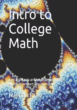 [READ] -  Intro to College Math: Basic arithmetic, geometry, algebra, probability and stats (Intro to Math)