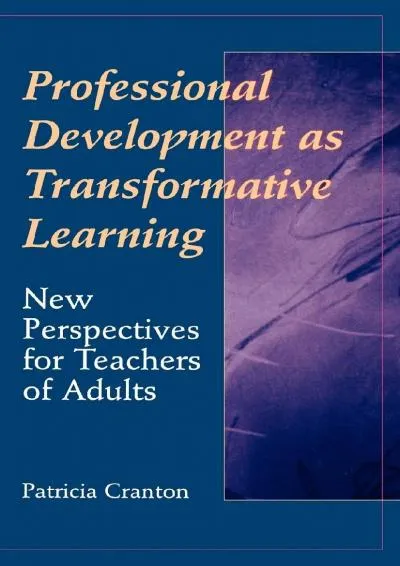 [DOWNLOAD] -  Professional Development as Transformative Learning: New Perspectives for Teachers of Adults