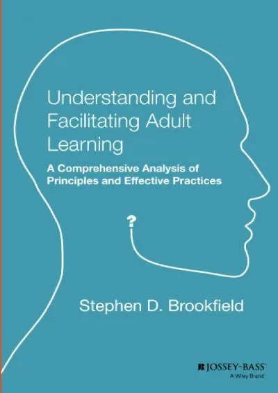 [READ] -  Understanding and Facilitating Adult Learning: A Comprehensive Analysis of Principles and EffectivePractices (Paper Edition)