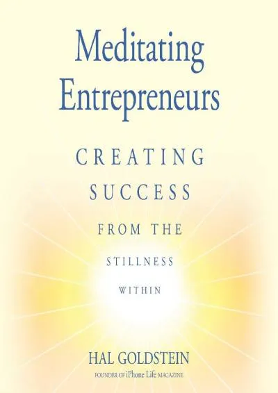 [EBOOK] -  Meditating Entrepreneurs: Creating Success from the Stillness Within: Bliss and Abundance with The Transcendental Meditati...